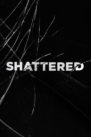 Shattered