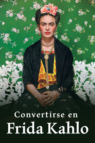 Convertirse en Frida Kahlo