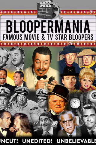 Bloopermania - Famous Movie & TV Star Bloopers, Uncut! Unedited! Unbelievable!