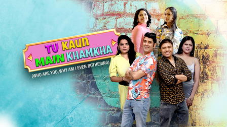 Tu Kaun Main Khamkha (Who are you, Why am I even bothering)