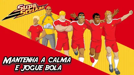 Supa Strikas - Mantenha a calma e jogue bola