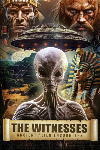 The Witnesses: Ancient Alien Encounters