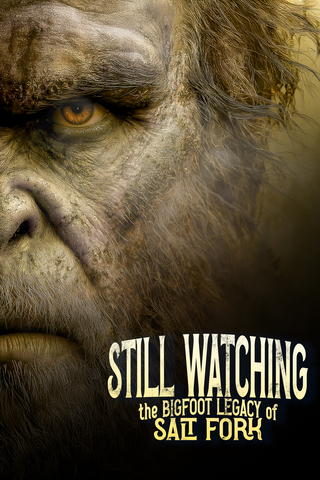 Still Watching: The Bigfoot Legacy of Salt Fork