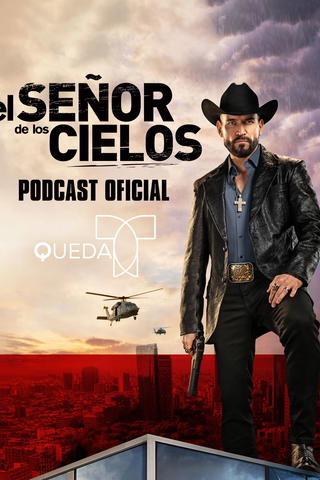 QUÉDAT: El Señor de Los Cielos Podcast Oficial