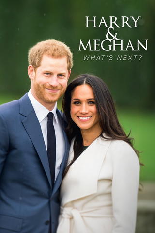 Harry and Meghan: What's Next?