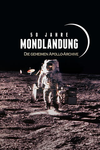 50 Jahre Mondlandung - Die geheimen Apollo-Archive