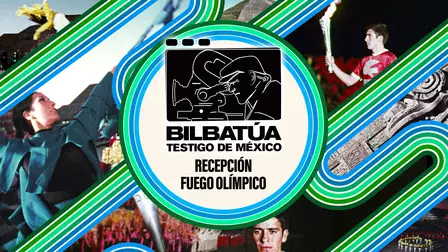 Bilbatúa, testigo de México: Recepción del Fuego Olímpico