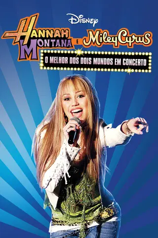 Hannah Montana e Miley Cyrus: O Melhor dos Dois Mundos em Concerto
