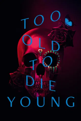 Too Old To Die Young