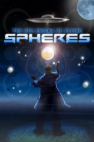 UFOTV Presents: The UFO Enigma of Flying Spheres