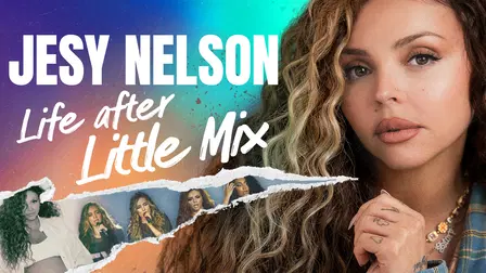 Jesy Nelson: Life After Little Mix