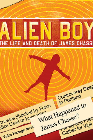 Alien Boy: The Life and Death of James Chasse
