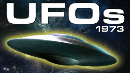 UFOs 1973: Aliens, Abductions and Extraordinary Sightings
