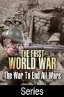 The First World War: The War To End  All Wars