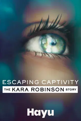 Escaping Captivity: The Kara Robinson Story