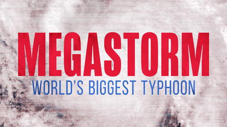 Megastorm: World's Biggest Typhoon