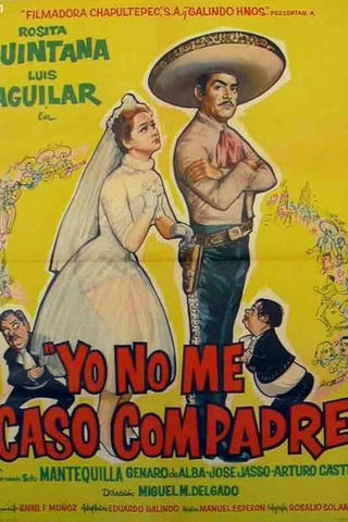 Yo no me caso compadre