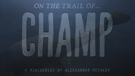 On the Trail of Champ