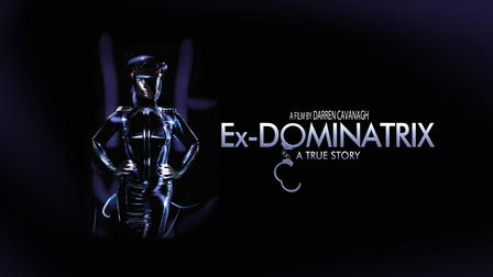 Ex Dominatrix: A True Story
