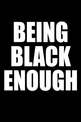 Being Black Enough
