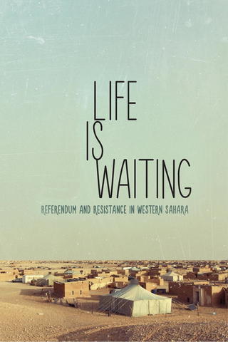 Life is waiting: referendum and resistance in Western Sahara