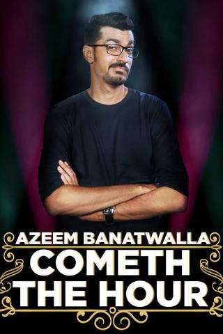 Azeem Banatwalla: Cometh The Hour