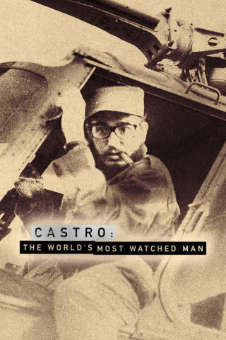 Castro: The World's Most Watched Man