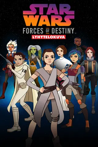 Star Wars Forces of Destiny (Lyhytelokuva)