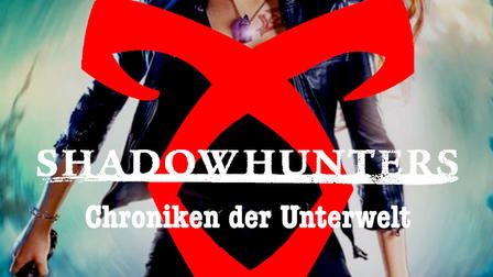 Shadowhunters - Chroniken der Unterwelt