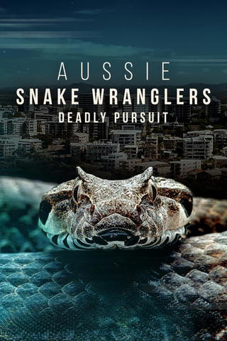 Aussie Snake Wranglers: Deadly Pursuit