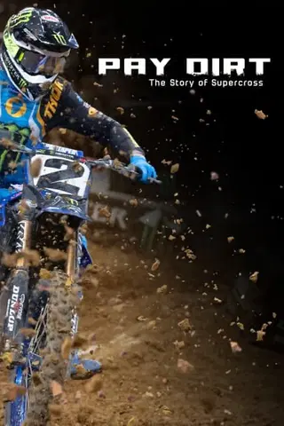 Pay Dirt: The Story of Supercross
