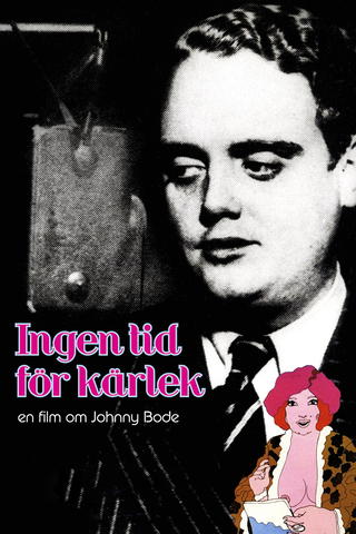 Ingen tid för kärlek - en film om Johnny Bode