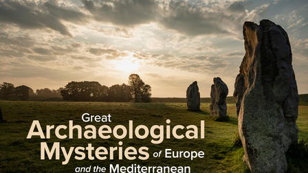 Great Archaeological Mysteries of Europe and the Mediterranean