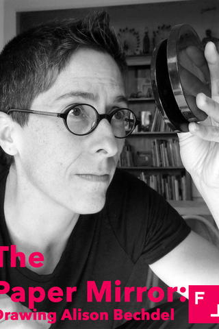 The Paper Mirror: Drawing Alison Bechdel