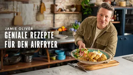Jamie Oliver: Geniale Rezepte für den Airfryer