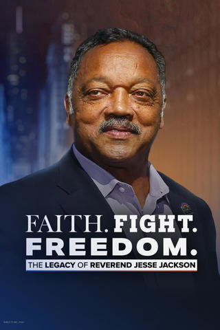 Faith. Fight. Freedom. The Legacy of Reverend Jesse Jackson