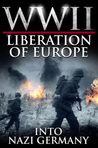 WWII Liberation of Europe - Into Nazi Germany