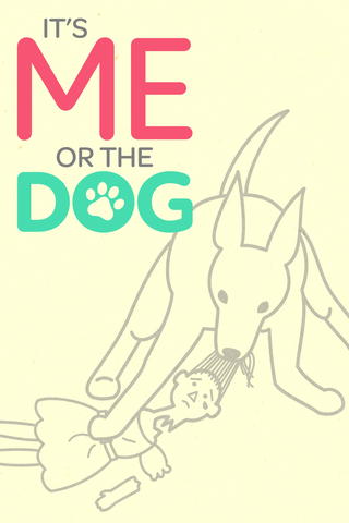 It's Me or the Dog