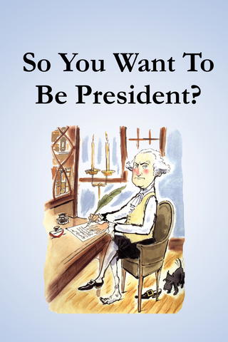 So You Want to Be President?