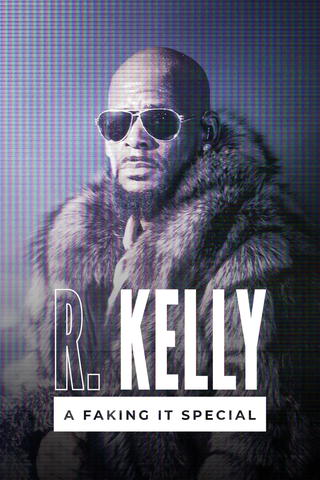 R. Kelly: A Faking It Special