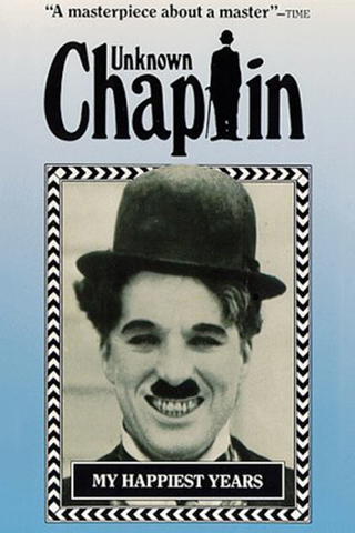 Unknown Chaplin: My Happiest Years