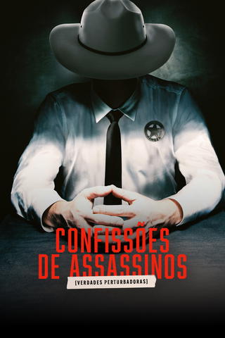 Confissões de Assassinos: Verdades Perturbadoras