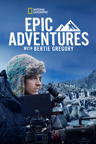 Epic Adventures with Bertie Gregory