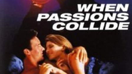 When Passions Collide