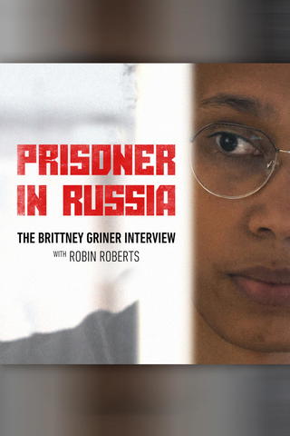 Prisoner in Russia: The Brittney Griner Interview