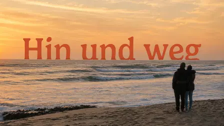 Hin und weg