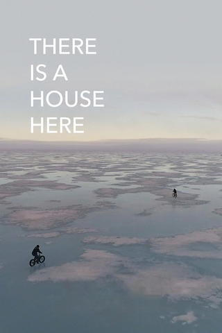 There Is a House Here