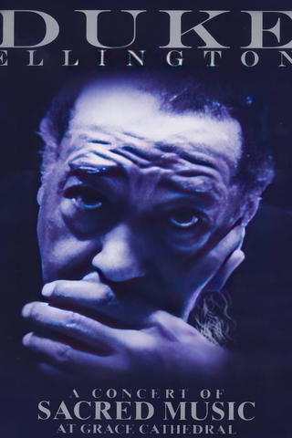 Duke Ellington: Love You Madly / A Concert of Sacred Music at Grace Cathedral