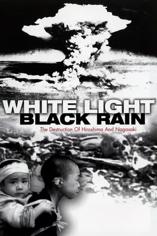 Luz Blanca/Lluvia Negra: La Destrucción De Hiroshima Y Nagasaki