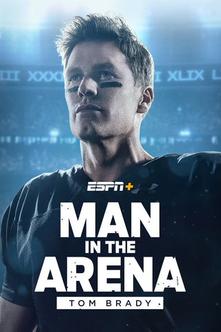 Man in the Arena: Tom Brady